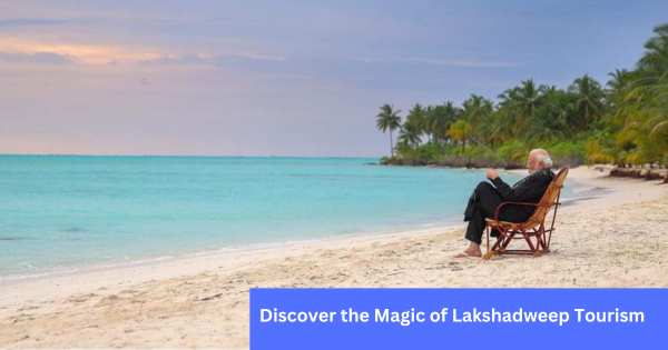 Discover the Magic of Lakshadweep Tourism