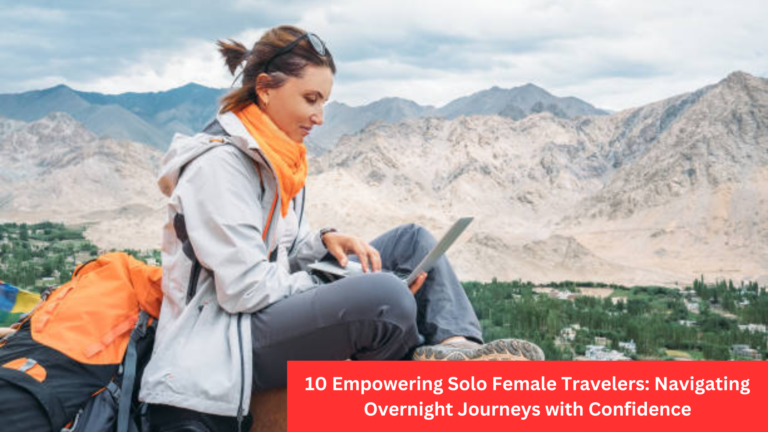 Empowering Solo Female Travelers: Navigating Overnight Journeys with Confidence