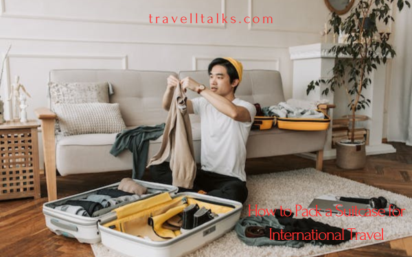 How to Pack a Suitcase for International Travel